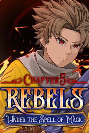 Rebels - Under the Spell of Magic (Chapter 5)