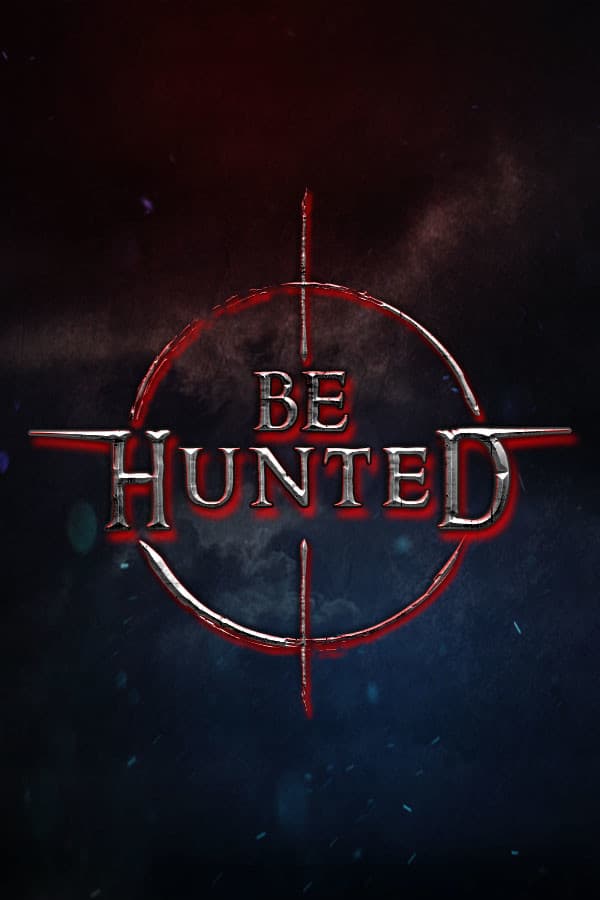 BE HUNTED
