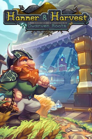 Hammer & Harvest: Dwarven Roots