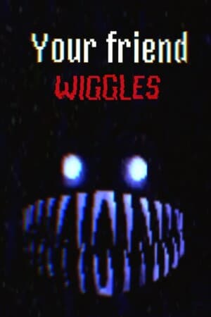 Your Friend Wiggles