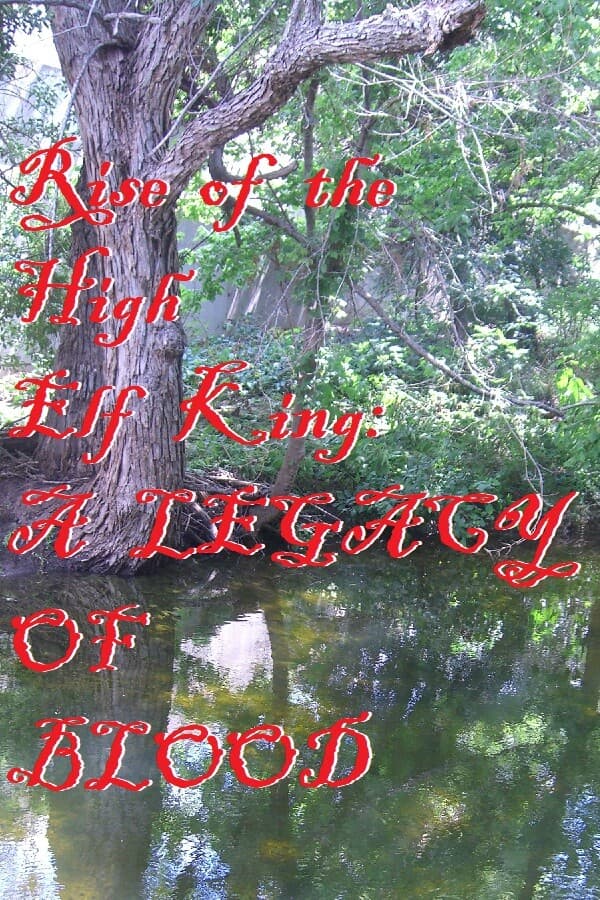 Rise of the High Elf King: A LEGACY OF BLOOD