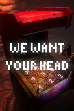 We Want Your Head