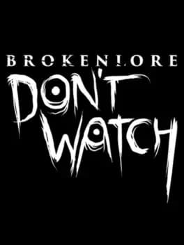BrokenLore: DON'T WATCH