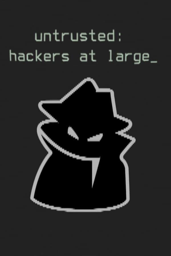 Untrusted: hackers at large