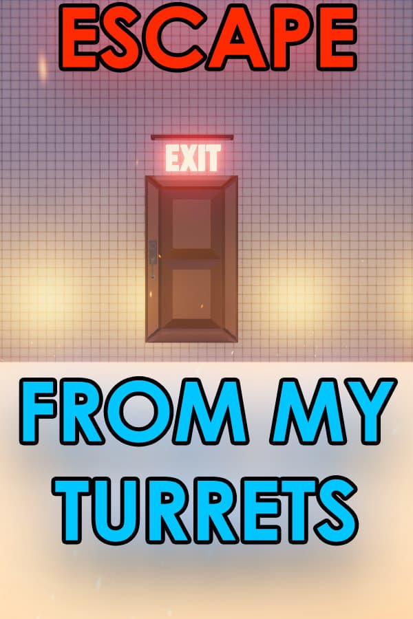 Escape From My Turrets
