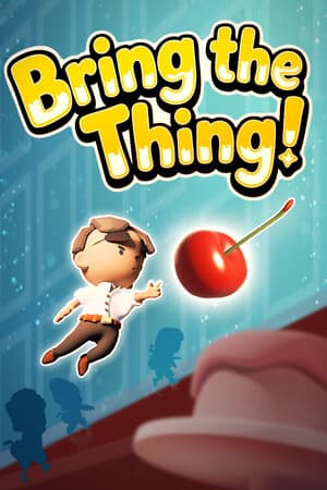 Bring the Thing!