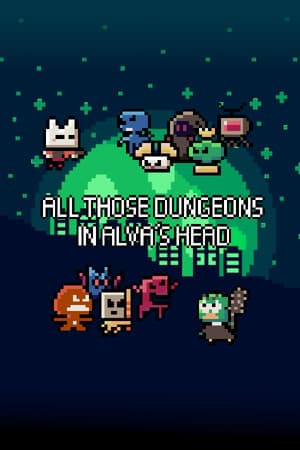 All Those Dungeons In Alva's Head