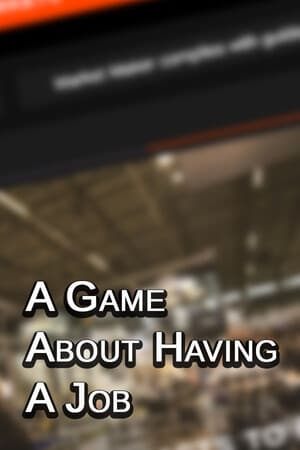 A Game About Having A Job