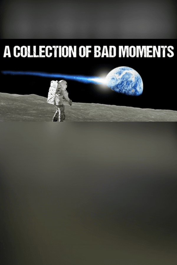 A Collection of Bad Moments