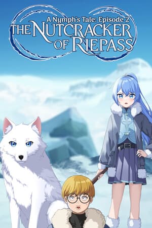 The Nutcracker of Riepass (Nymph's Tale ep 2)