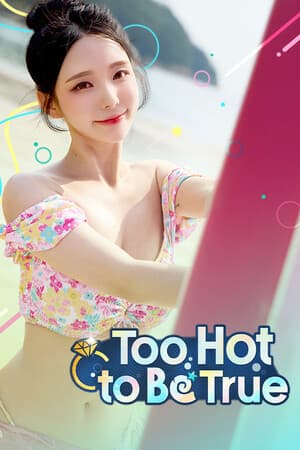 Too Hot to Be True