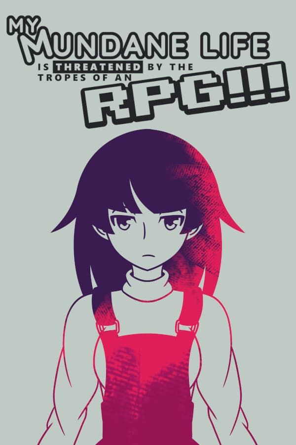 My Mundane Life Is Threatened by the Tropes of an RPG!!!