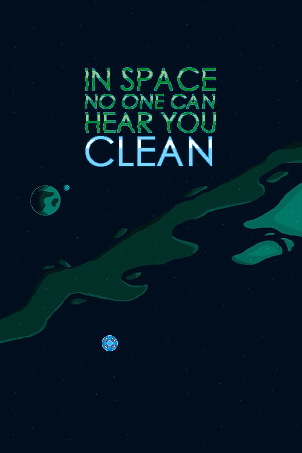 In Space No One Can Hear You Clean