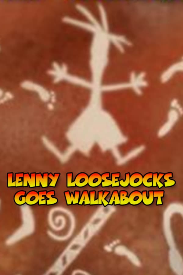 Lenny Loosejocks Goes Walkabout