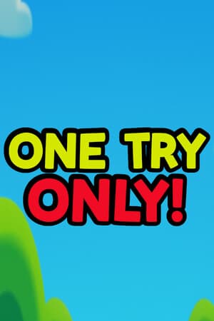 One Try Only!