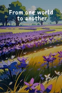 From one world to another