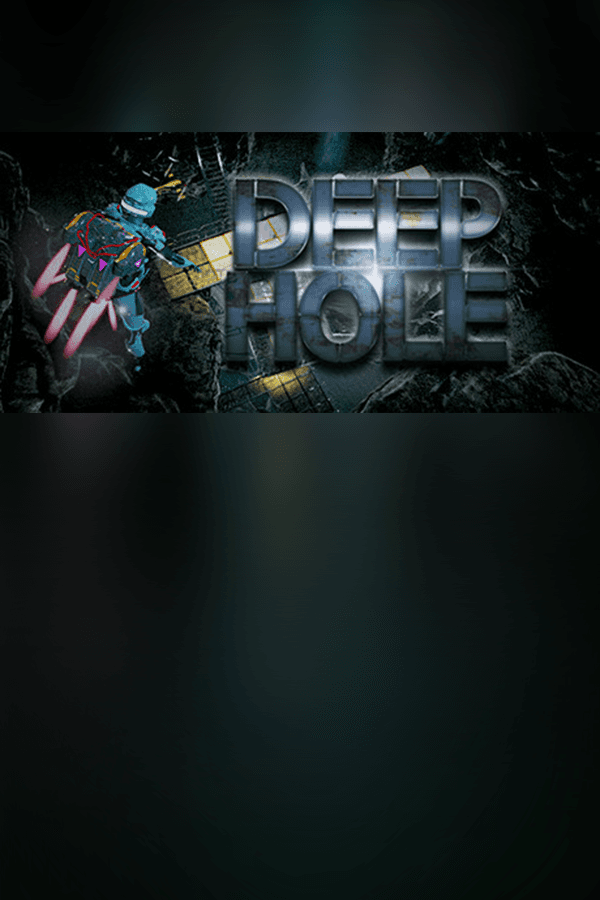 DEEP HOLE