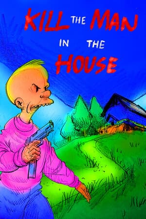 Kill the Man in the House