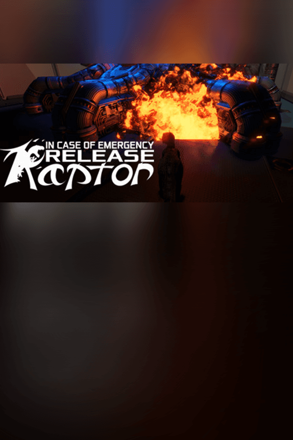 In Case of Emergency, Release Raptor