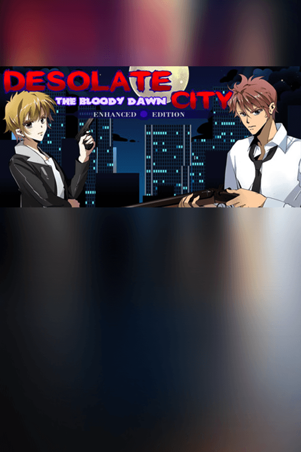 Desolate City: The Bloody Dawn Enhanced Edition