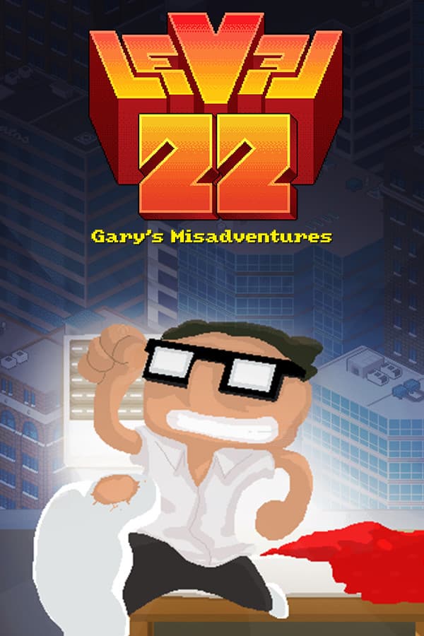 Level 22: Gary’s Misadventures