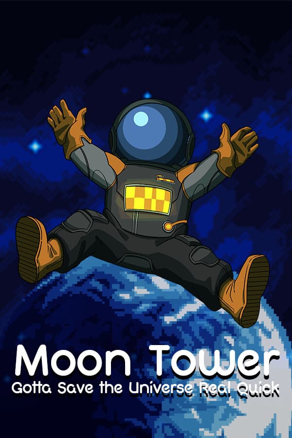 Moon Tower: Gotta Save the Universe Real Quick