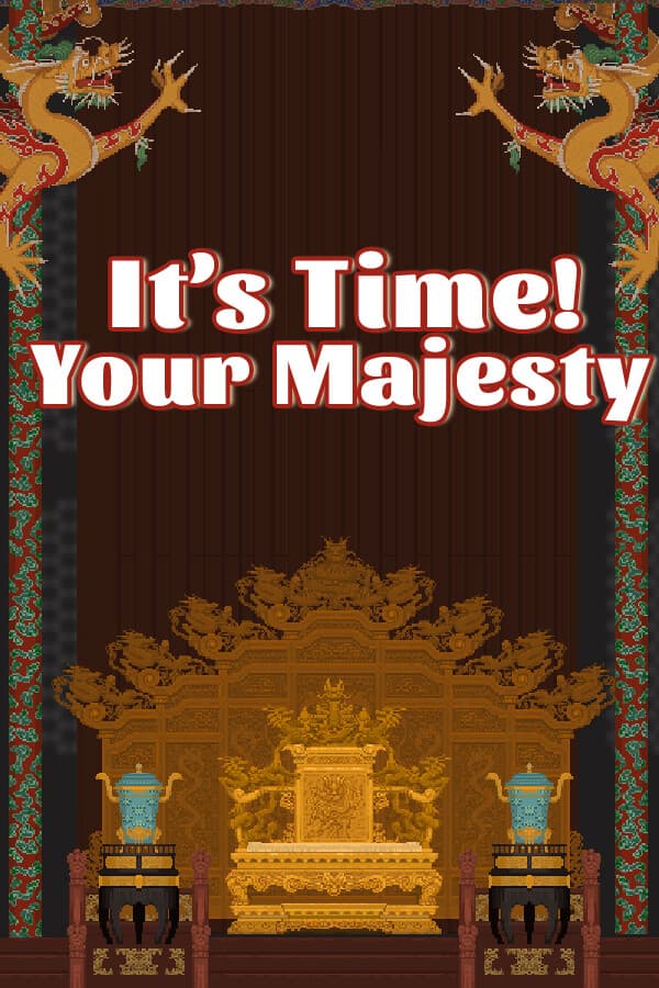 It's time, Your Majesty