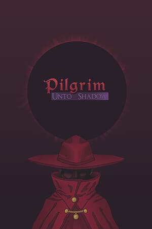 Pilgrim: Unto Shadow