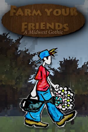 Farm Your Friends: A Midwest Gothic