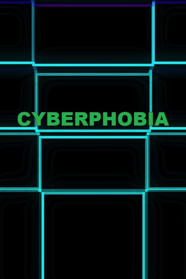 CYBERPHOBIA