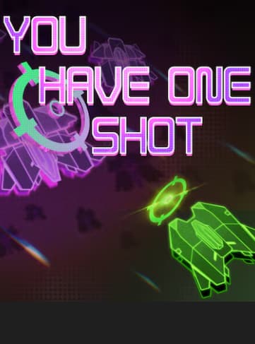 YOU HAVE ONE SHOT