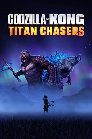 Godzilla x Kong: Titan Chasers