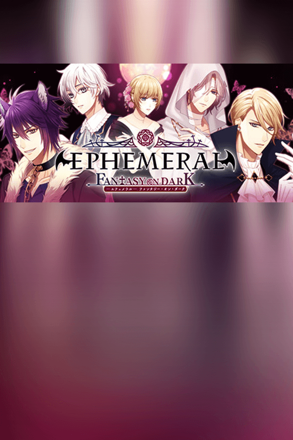 EPHEMERAL -FANTASY ON DARK-