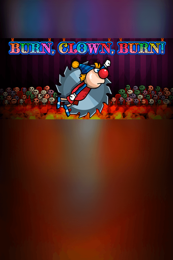 Burn, Clown, Burn!