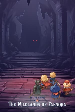 To The Grave: The Wildlands of Faenora