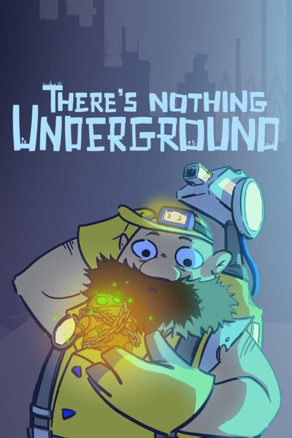 There's Nothing Underground