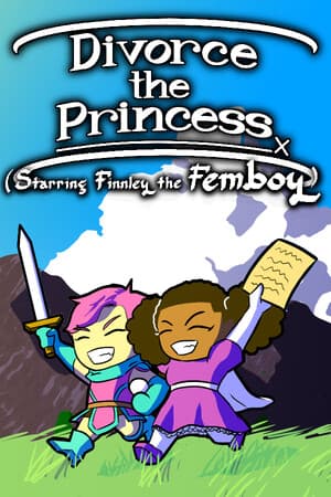 Divorce the Princess (Starring Finnley the Femboy)