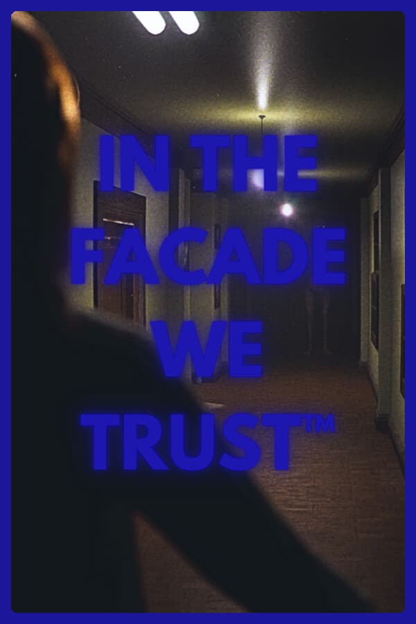 IN THE FACADE WE TRUST™