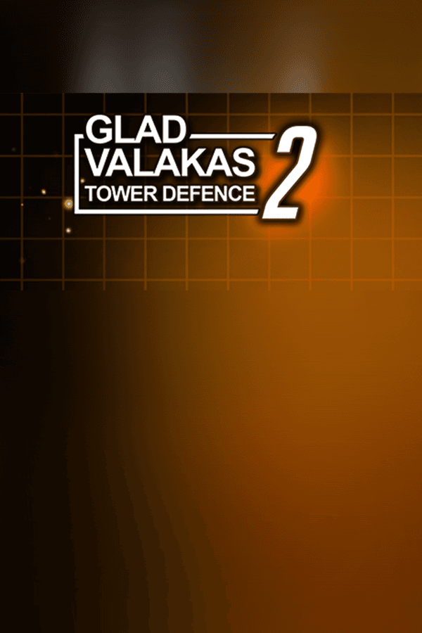 GLAD VALAKAS TOWER DEFENCE 2