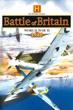 The History Channel: Battle of Britain - World War II 1940