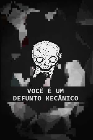 VOCÊ É UM DEFUNTO MECÂNICO (You are a mechanical corpse)