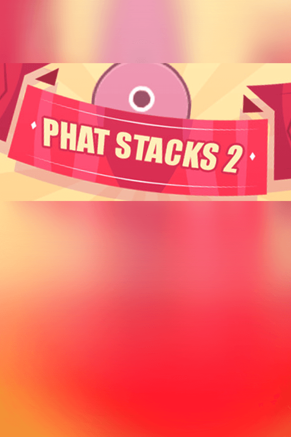 PHAT STACKS 2