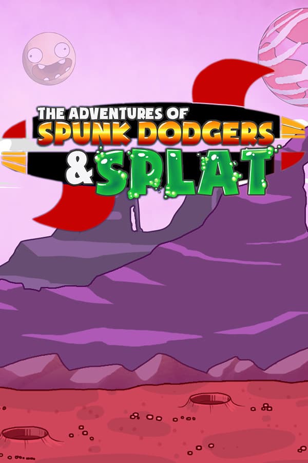The Adventures of Spunk Dodgers and Splat