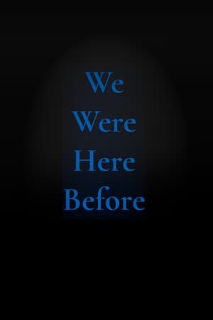 We Were Here Before