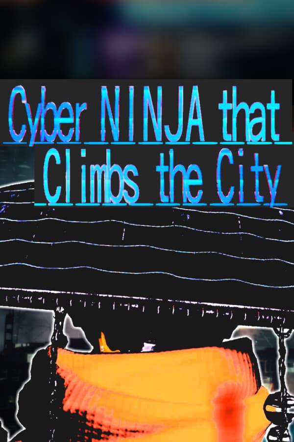 Cyber NINJA that Climbs the City
