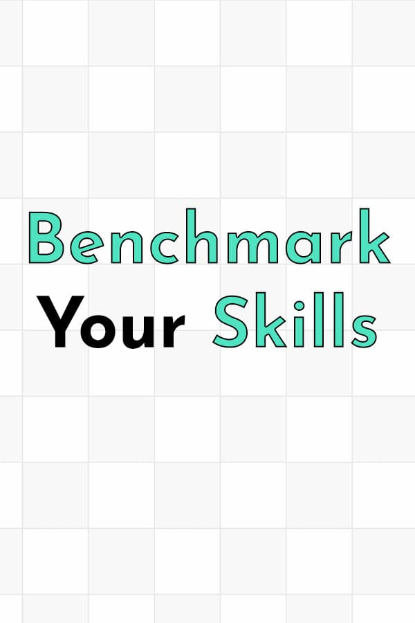 Benchmark Your Skills