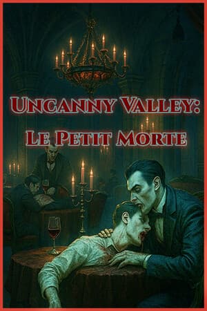 Uncanny Valley: Le Petit Morte