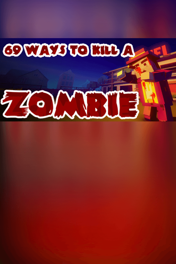 69 Ways to Kill a Zombie