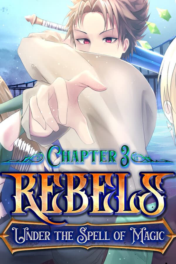 Rebels - Under the Spell of Magic (Chapter 3)