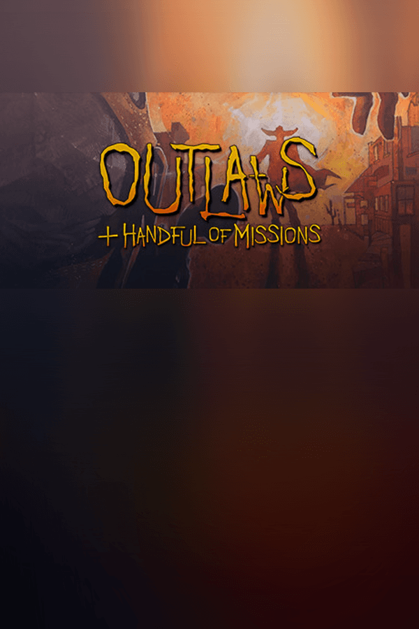 Outlaws + A Handful of Missions